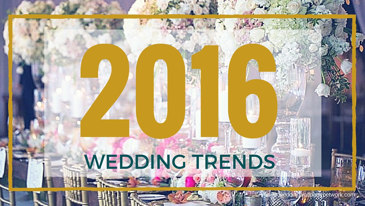 Oh The Things We Love… 2016 Weddings Trends